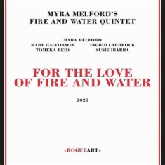 Myra Melford Quintet - For The Love Of Fire And Water