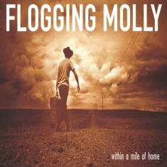 Flogging Molly - Within A Mile Of Home