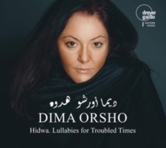 Dima Orsho - Hidwa - Lullabies For Troubled Time