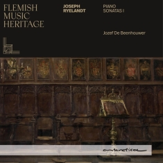 Jozef De Beenhouwer - Flemish Music Heritage: Ryelandt - Piano Sonatas 1