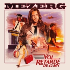 Mezerg - Vol Retardé De 42 Mn