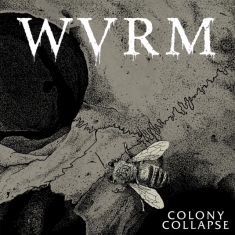 Wvrm - Colony Collapse