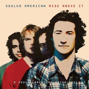 Souled American - Rise Above It: A Souled Americ