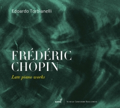 Frederic Chopin - Late Piano Works