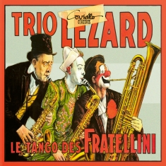 Trio Lézard - Le Tango Des Fratellini