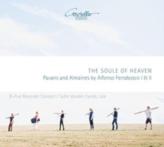 Alfonso Ferrabosco I & Ii - The Soule Of Heaven - Pavans & Alma