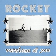 Rocket - Versions Of You