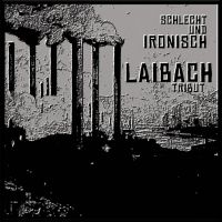 Laibach Tribute - Schlecht Und Ironisch (Jewel Case,