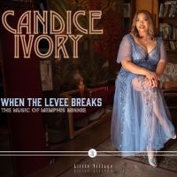 Candice Ivory - When The Levee Breaks: The Music Of