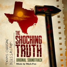 Mark Fox - Texas Chainsaw Massacre: The Shocking Truth (Original Soundtrack)