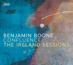 Benjamin Boone - Confluence: The Ireland Sessions