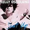 Kelly Osbourne - Shut Up in the group OUR PICKS / Stocksale / CD Sale / CD POP at Bengans Skivbutik AB (559900)