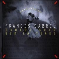 Cabrel Francis - Samedi Soir Sur La Terre