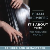 Bromberg Brian - It's About Time: The Acoustic Proje