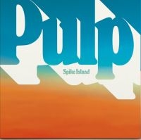 Pulp - Spike Island