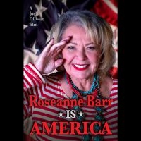 Roseanne Barr Is America - Roseanne Barr Is America