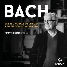 Martin Gester - Les 18 Chorals De Leipzig & Variations Canoniques