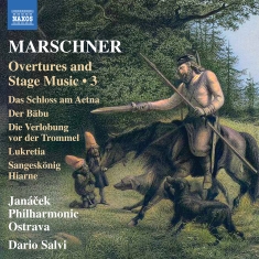 Marschner H A - Overtures And Stage Music, Vol. 3