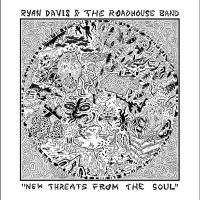 Ryan Davis & The Roadhouse Band - New Threats From The Soul