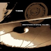Theme - Meditations On Space, Volume One