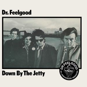 Dr. Feelgood - Down By The Jetty