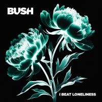 Bush - I Beat Loneliness (Vinyl LP)