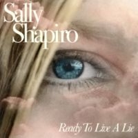 Sally Shapiro - Ready To Live A Lie