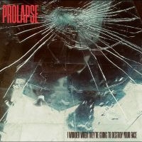 Prolapse - I Wonder When They?Re Going To Dest