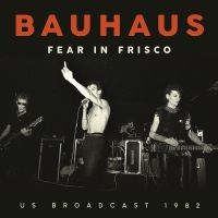 Bauhaus - Fear In Frisco
