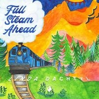 Linda Dachtyl - Full Steam Ahead