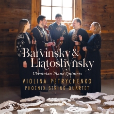 Violina Petrychenko Phoenix String - Ukrainian Piano Quintets - Barvinsk