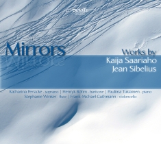Saariaho/Sibelius - Mirrors: Songs & Chamber Music