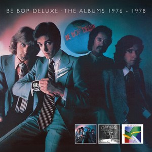 Be Bop Deluxe - The Albums 1976 - 1978