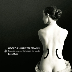 Sara Ruiz - Georg Philipp Telemann: Fantaisies Pour La Basse De Violle