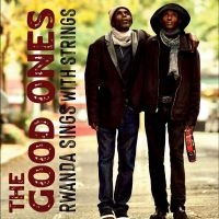 The Good Ones - Rwanda Sings With Strings