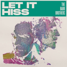 The Barr Brothers - Let It Hiss