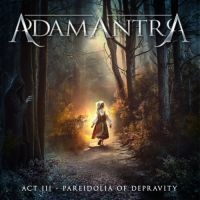 Adamantra - Act Iii: Pareidolia Of Depravity