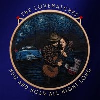 The Lovematches - Hug And Hold All Night Long