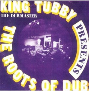 King Tubby - The Roots Of Dub