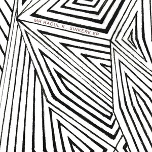 Mr Raoul K - Sinkere Ep