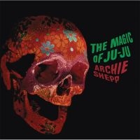 Shepp Archie - The Magic Of Ju-Ju