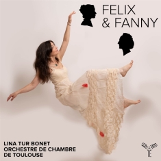 Lina Tur Bonet & Orchestre De Chambre De Toulouse - Felix & Fanny