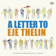 Göteborg Jazz Orchestra Nils Landgren - Letter To Eje Thelin