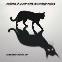 Kevin K & The Bowery Kats - Shadow Work 38