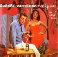 Mitchum Robert - Calypso - Is Like So!