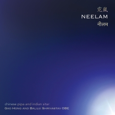 Gao Hong & Baluji Shrivastav - Neelam - Chinese Pipa And Indian Si