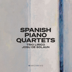 Trio Lirico Josu De Solaun - Spanish Piano Quartets (Live)