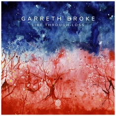 Garreth Broke - Life Through Loss