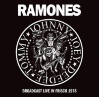 Ramones - Broadcast Live In Frisco 1978