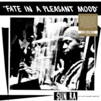Sun Ra & His Myth Science Arkestra - Fate In A Pleasant Mood